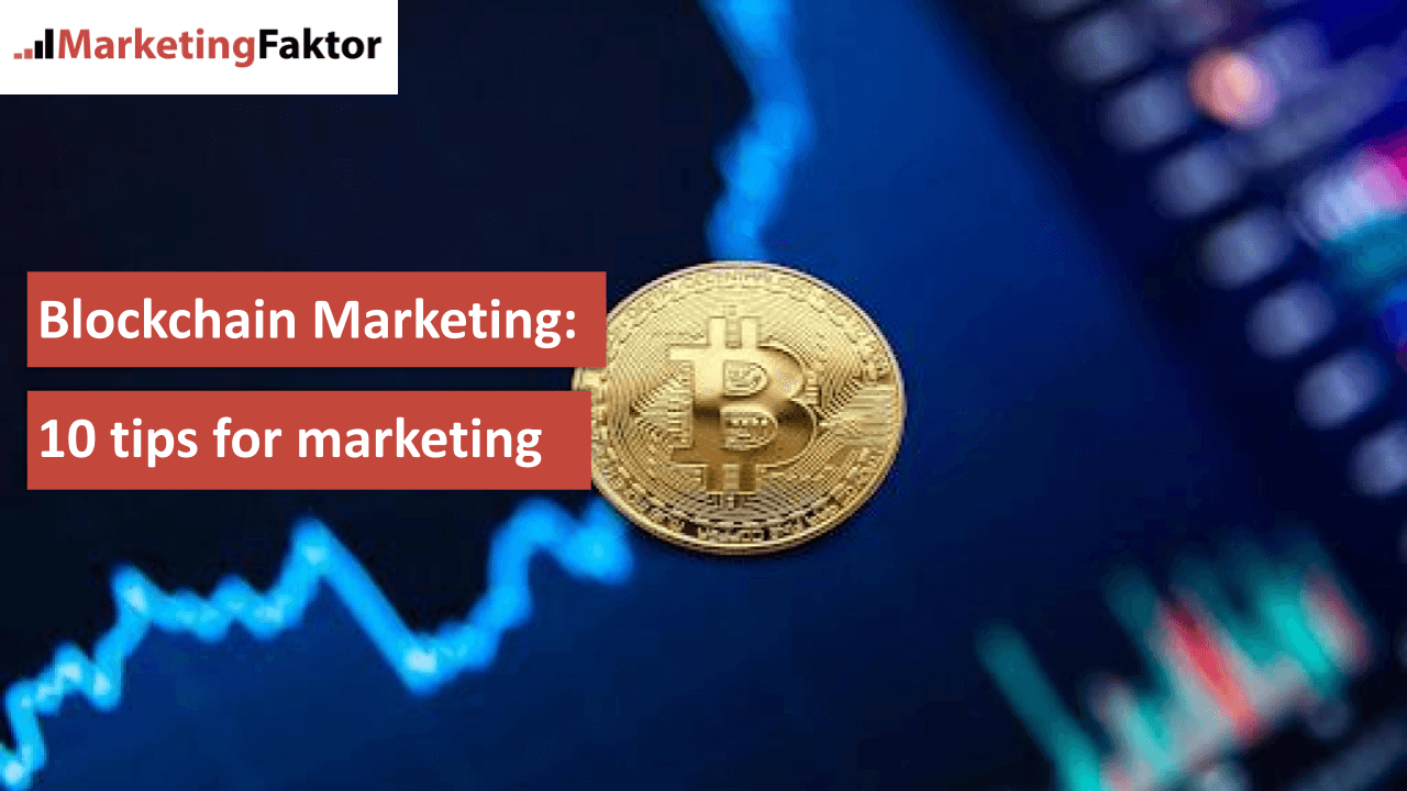 Blockchain marketing: 10 tips for marketing
