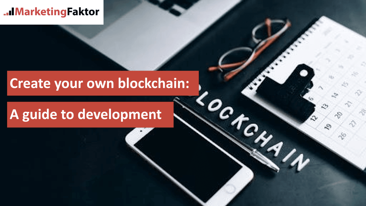 Create your own blockchain: A guide to development